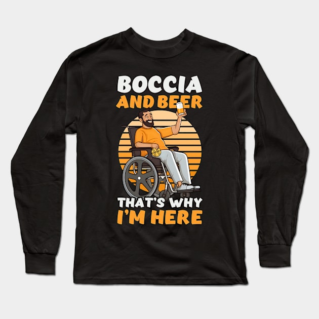 Boccia Player Shirt | Boccia And Beer Why Here Long Sleeve T-Shirt by Gawkclothing